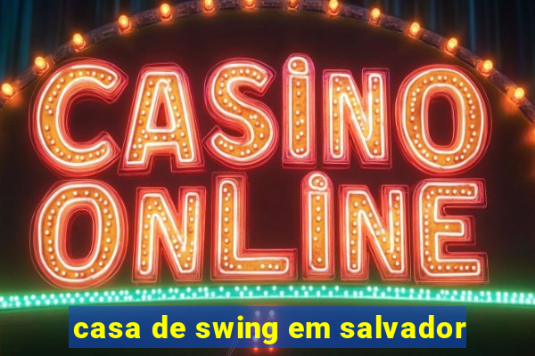 casa de swing em salvador